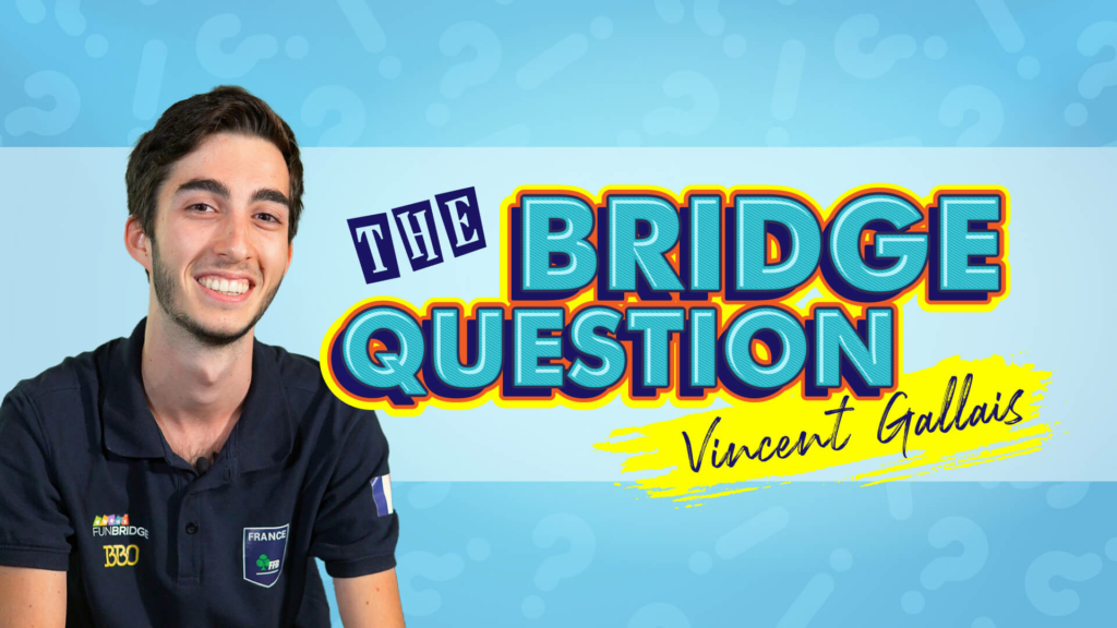 Bridge question Vincent Gallais