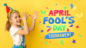 April Fool's Day tournament