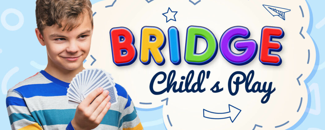 Bridge, child's play