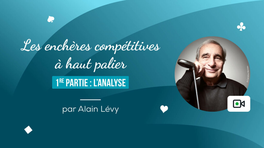 Conférence vidéo bridge avec Alain Lévy enchères compétitives à haut palier