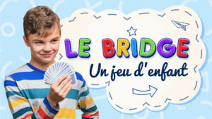 Le bridge un jeu d'enfant