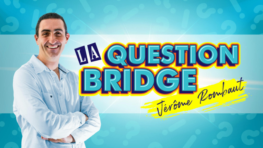 Question bridge de Jérôme Rombaut