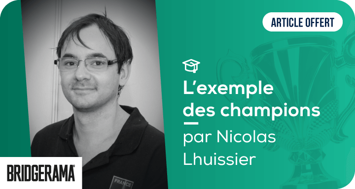 L'exemple des champions article de bridge par Nicolas Lhuissier